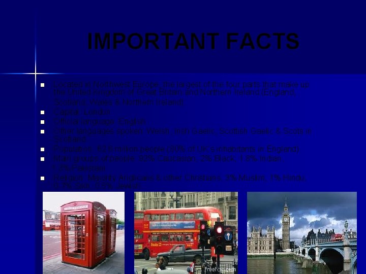 IMPORTANT FACTS n n n n Located in Northwest Europe, the largest of the