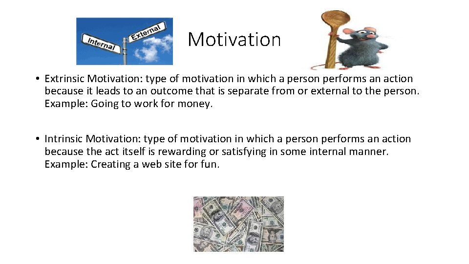 Motivation • Extrinsic Motivation: type of motivation in which a person performs an action