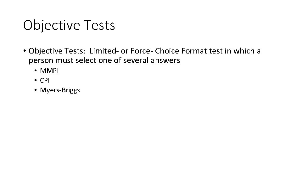 Objective Tests • Objective Tests: Limited- or Force- Choice Format test in which a