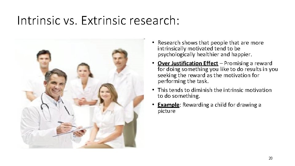 Intrinsic vs. Extrinsic research: • Research shows that people that are more intrinsically motivated