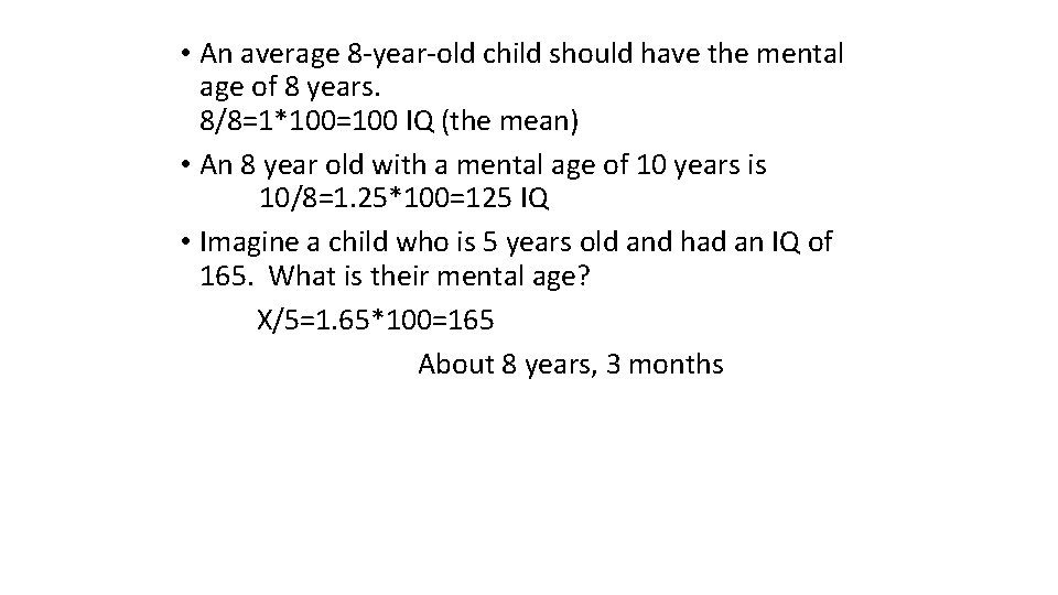  • An average 8 -year-old child should have the mental age of 8
