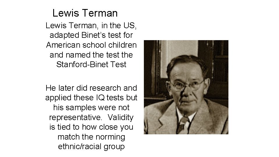 Lewis Terman, in the US, adapted Binet’s test for American school children and named