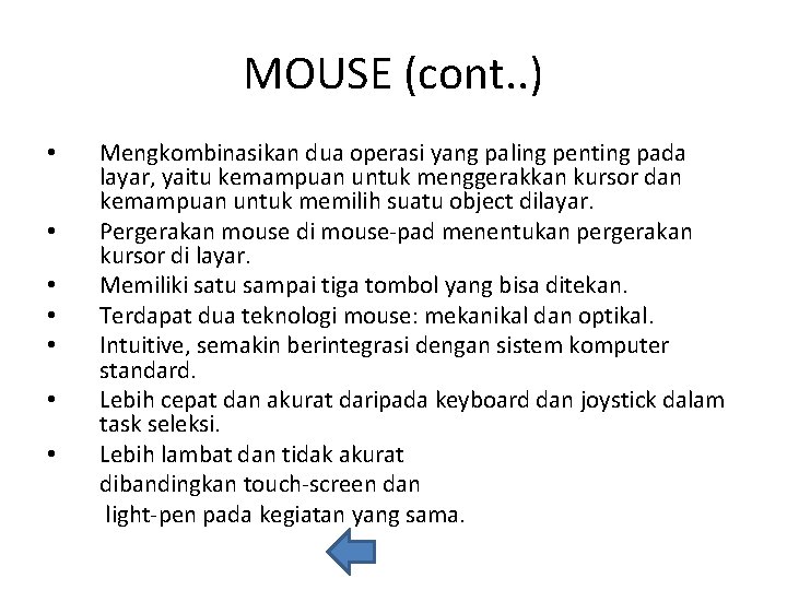 MOUSE (cont. . ) • • Mengkombinasikan dua operasi yang paling penting pada layar,