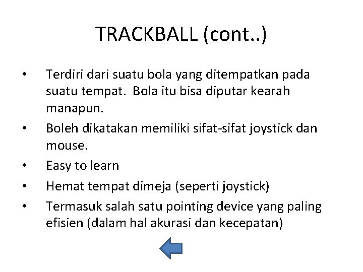 TRACKBALL (cont. . ) • • • Terdiri dari suatu bola yang ditempatkan pada