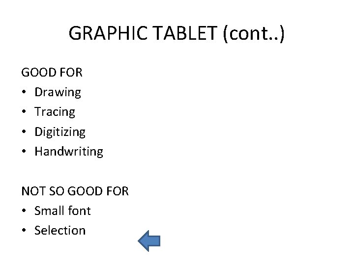 GRAPHIC TABLET (cont. . ) GOOD FOR • Drawing • Tracing • Digitizing •