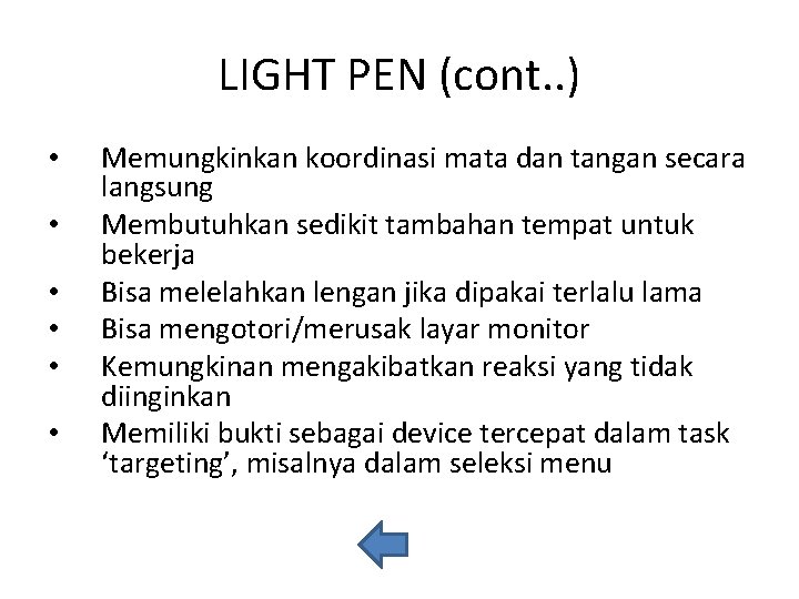 LIGHT PEN (cont. . ) • • • Memungkinkan koordinasi mata dan tangan secara