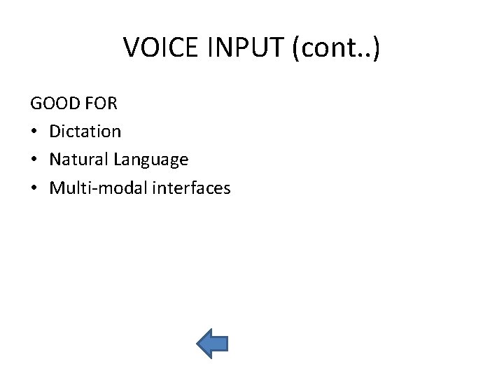 VOICE INPUT (cont. . ) GOOD FOR • Dictation • Natural Language • Multi-modal