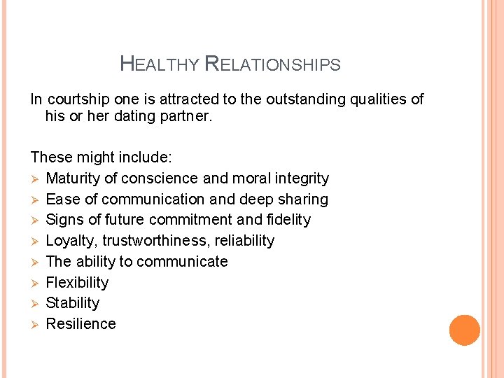 HEALTHY RELATIONSHIPS In courtship one is attracted to the outstanding qualities of his or