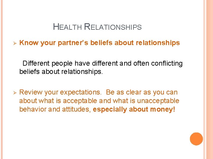 HEALTH RELATIONSHIPS Ø Know your partner’s beliefs about relationships Different people have different and