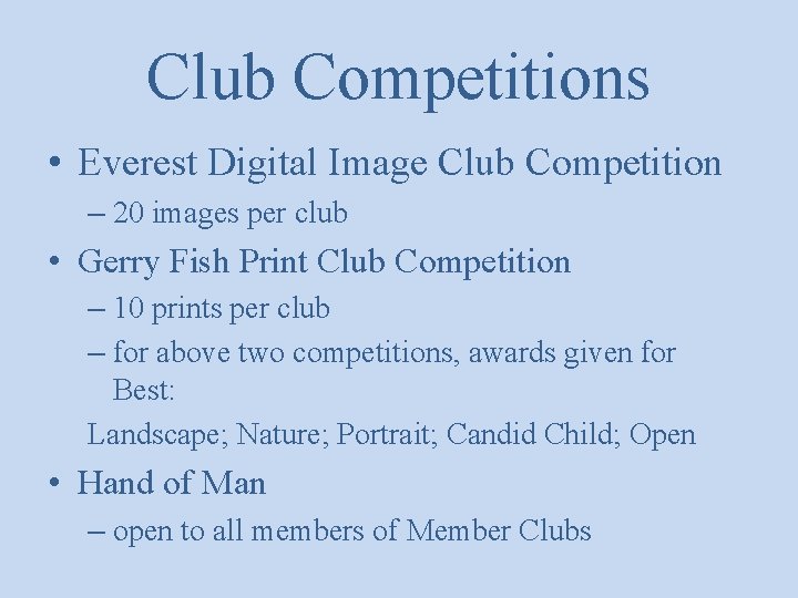 Club Competitions • Everest Digital Image Club Competition – 20 images per club •