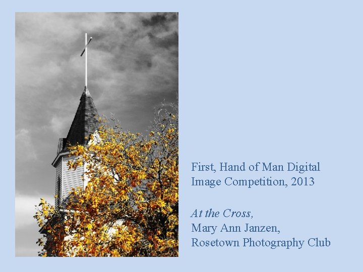 First, Hand of Man Digital Image Competition, 2013 At the Cross, Mary Ann Janzen,