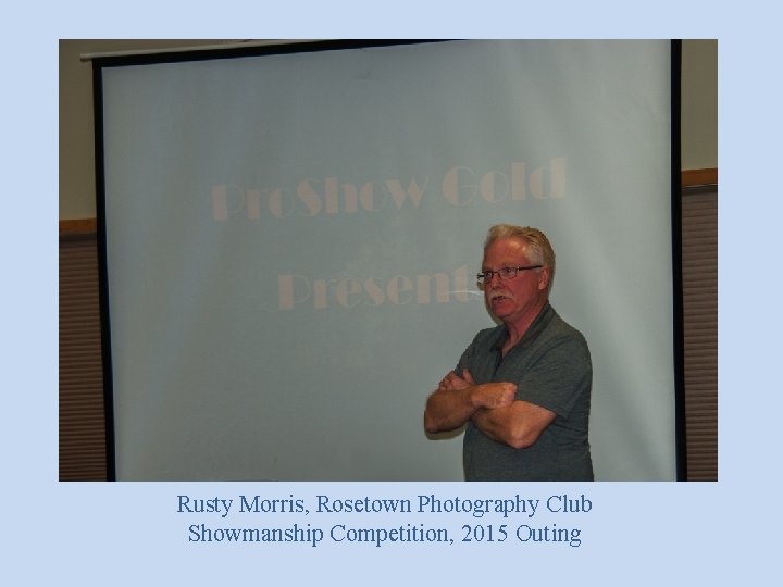 Rusty Morris, Rosetown Photography Club Showmanship Competition, 2015 Outing 