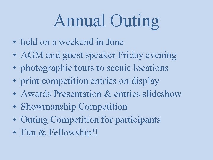 Annual Outing • • held on a weekend in June AGM and guest speaker