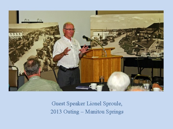 Guest Speaker Lionel Sproule, 2013 Outing – Manitou Springs 