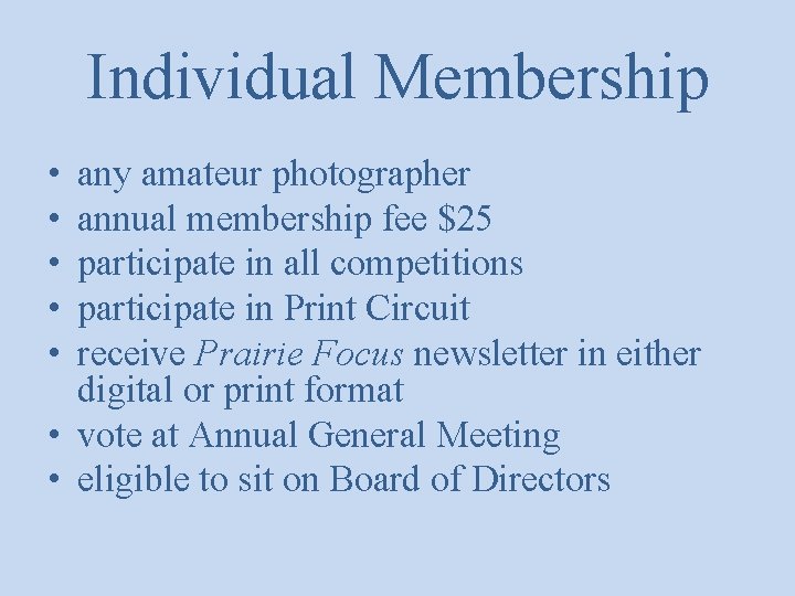 Individual Membership • • • any amateur photographer annual membership fee $25 participate in