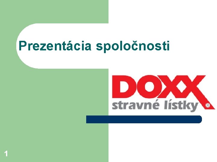 Prezentácia spoločnosti . . 1 