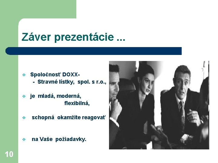 Záver prezentácie. . . 10 v Spoločnosť DOXX- Stravné lístky, spol. s r. o.