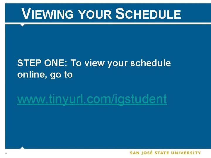 VIEWING YOUR SCHEDULE STEP ONE: To view your schedule online, go to www. tinyurl.