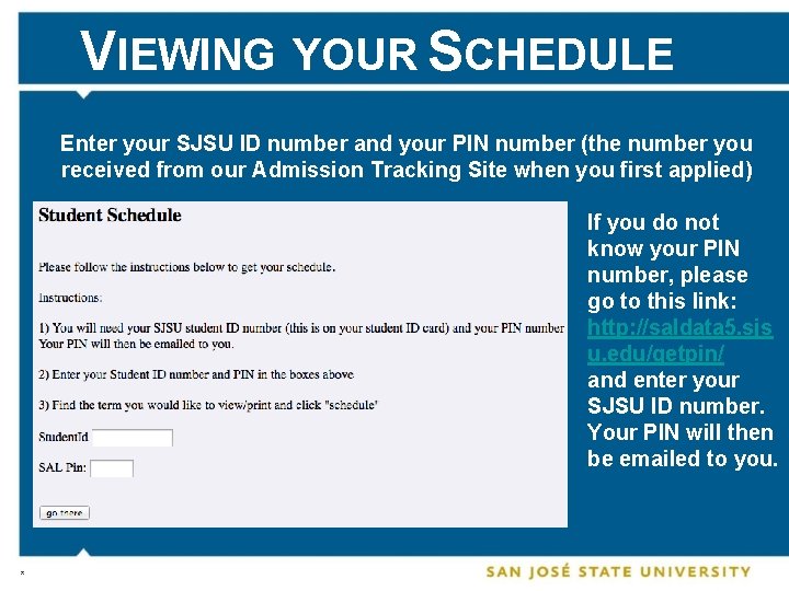 VIEWING YOUR SCHEDULE Enter your SJSU ID number and your PIN number (the number