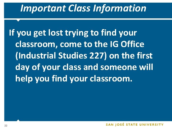 Important Class Information If you get lost trying to find your classroom, come to