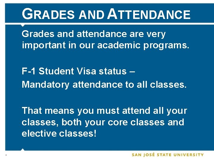 GRADES AND ATTENDANCE Grades and attendance are very important in our academic programs. F-1