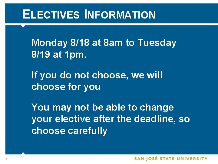 ELECTIVES INFORMATION Monday 8/18 at 8 am to Tuesday 8/19 at 1 pm. If