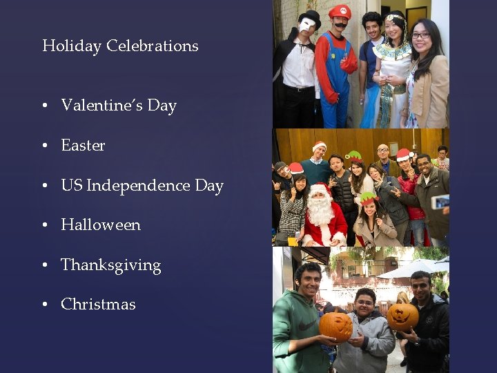 Holiday Celebrations • Valentine’s Day • Easter • US Independence Day • Halloween •