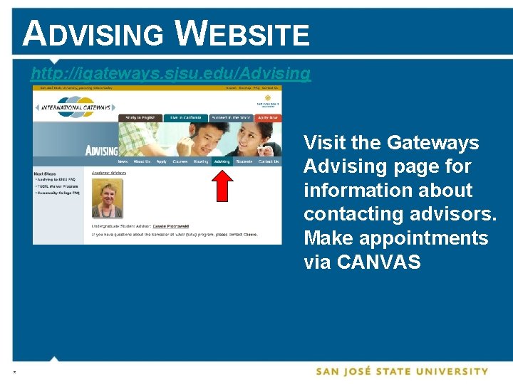 ADVISING WEBSITE http: //igateways. sjsu. edu/Advising Visit the Gateways Advising page for information about