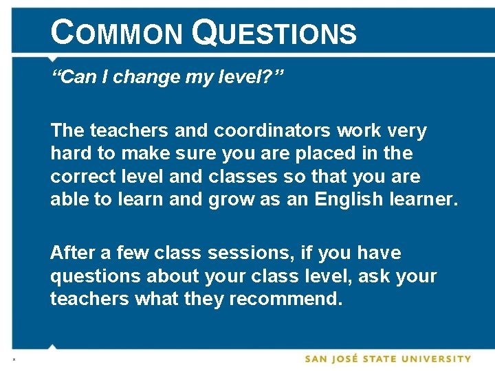 COMMON QUESTIONS “Can I change my level? ” The teachers and coordinators work very