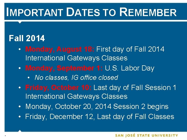 IMPORTANT DATES TO REMEMBER Fall 2014 • Monday, August 18: First day of Fall