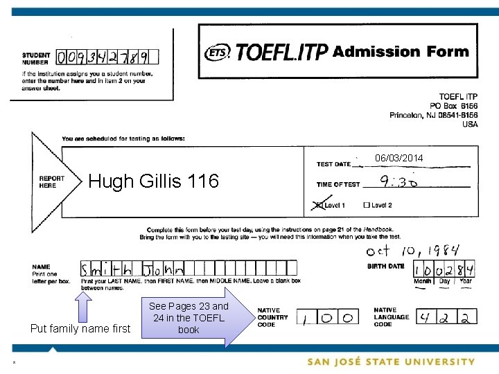 TOEFL ADMISSION FORM 06/03/2014 Hugh Gillis 116 Put family name first * See Pages