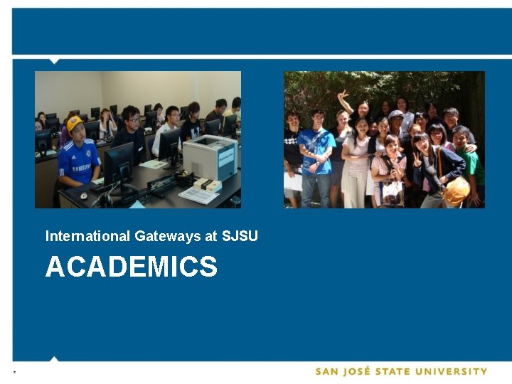 International Gateways at SJSU ACADEMICS * 