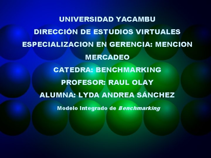 UNIVERSIDAD YACAMBU DIRECCIÓN DE ESTUDIOS VIRTUALES ESPECIALIZACION EN GERENCIA: MENCION MERCADEO CATEDRA: BENCHMARKING PROFESOR: