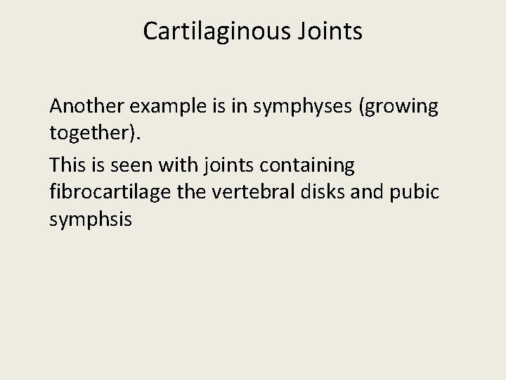 Cartilaginous Joints Another example is in symphyses (growing together). This is seen with joints