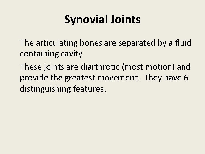 Synovial Joints The articulating bones are separated by a fluid containing cavity. These joints