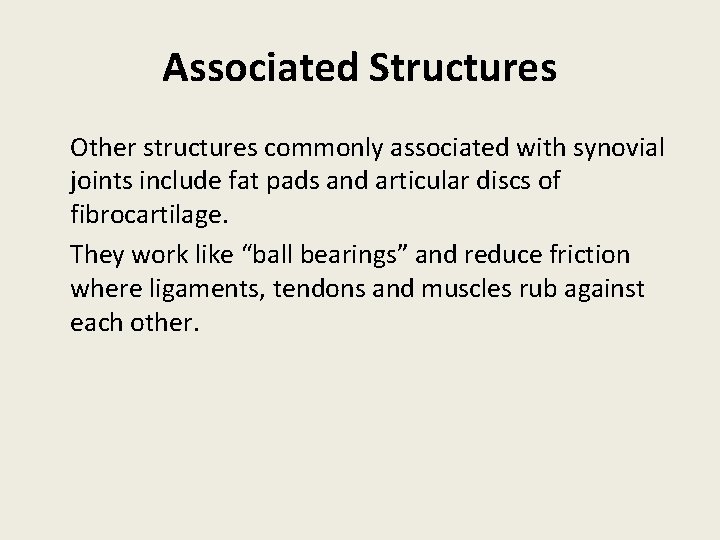 Associated Structures Other structures commonly associated with synovial joints include fat pads and articular