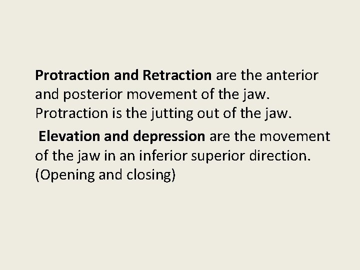 Protraction and Retraction are the anterior and posterior movement of the jaw. Protraction is