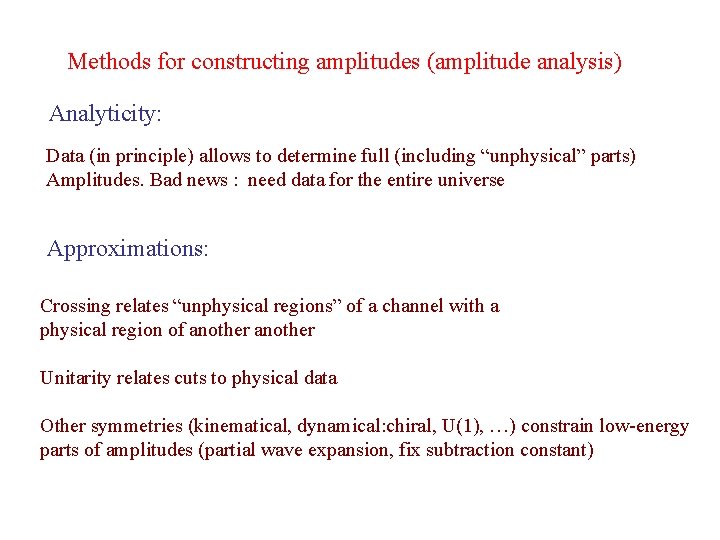 Methods for constructing amplitudes (amplitude analysis) Analyticity: Data (in principle) allows to determine full