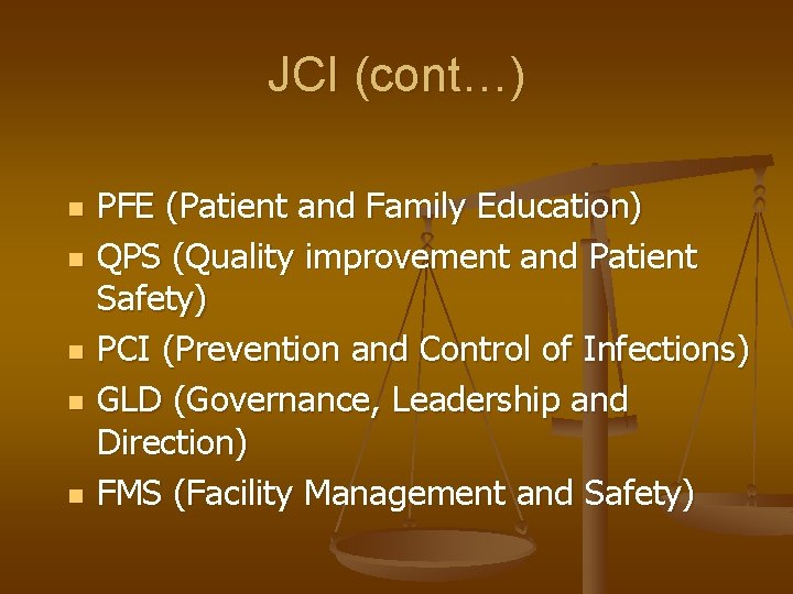 JCI (cont…) n n n PFE (Patient and Family Education) QPS (Quality improvement and
