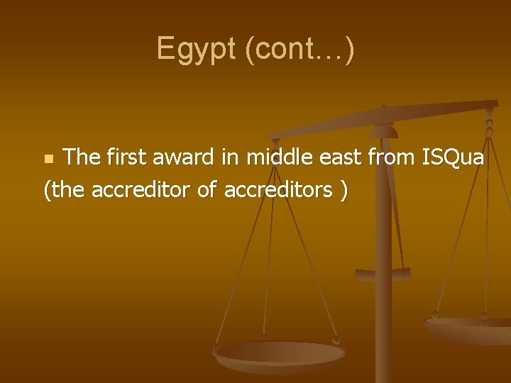 Egypt (cont…) The first award in middle east from ISQua (the accreditor of accreditors