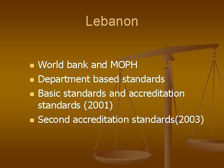 Lebanon n n World bank and MOPH Department based standards Basic standards and accreditation