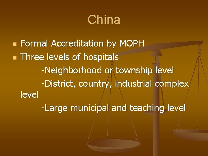 China n n Formal Accreditation by MOPH Three levels of hospitals -Neighborhood or township