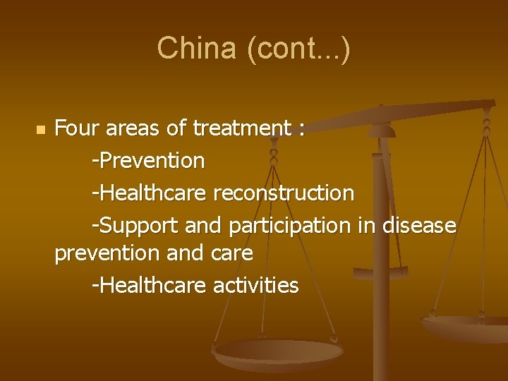 China (cont. . . ) n Four areas of treatment : -Prevention -Healthcare reconstruction