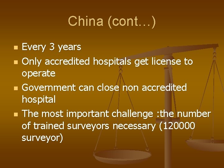 China (cont…) n n Every 3 years Only accredited hospitals get license to operate