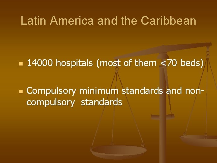 Latin America and the Caribbean n n 14000 hospitals (most of them <70 beds)