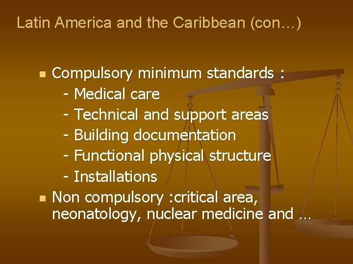 Latin America and the Caribbean (con…) n n Compulsory minimum standards : - Medical