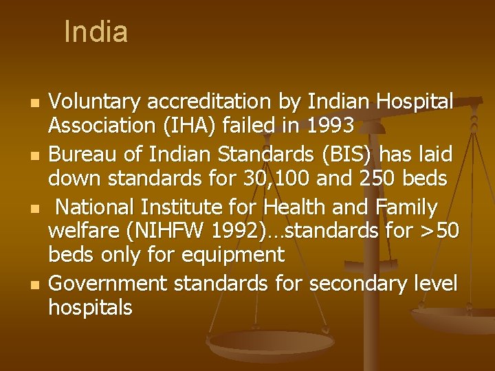 India n n Voluntary accreditation by Indian Hospital Association (IHA) failed in 1993 Bureau