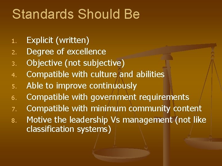Standards Should Be 1. 2. 3. 4. 5. 6. 7. 8. Explicit (written) Degree