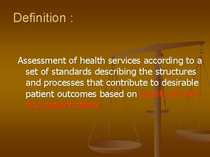 Definition : Assessment of health services according to a set of standards describing the