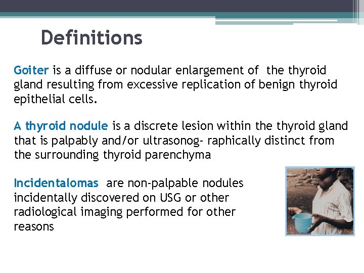 Definitions Goiter is a diffuse or nodular enlargement of the thyroid gland resulting from